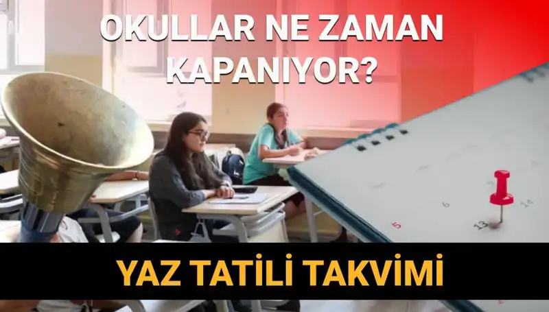 2024-2025 Yaz Tatili Takvimi: Okullar Ne Zaman Kapanacak ve Değişiklikler Neler?