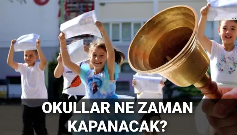 Okullar Ne Zaman Kapanacak? Yaz Tatili Süresi Hakkında Her Şey