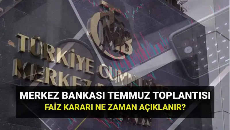 2025'te Merkez Bankası PPK Toplantıları: Temmuz Faiz Kararı Ne Zaman Açıklanacak?