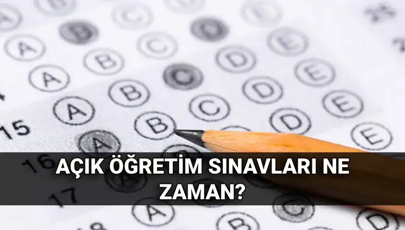 Açık Öğretim Sınavları Ne Zaman? Tarihleri ve Sonuçları Öğrenin!