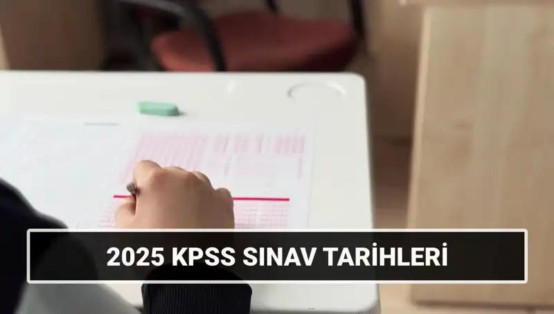 KPSS Lisans Sınav Tarihleri 2025: Genel Kültür Yetenek ve Alan Bilgisi Ne Zaman Yapılacak?