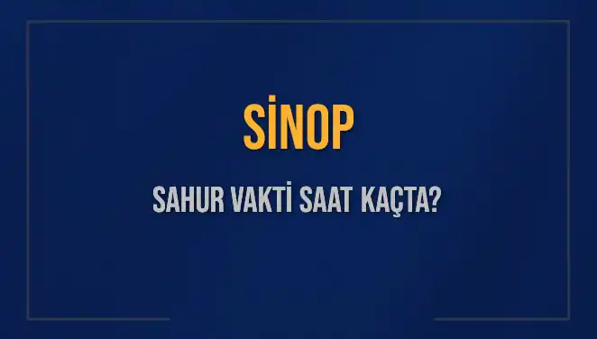Sinop'ta Sahur Vaktinin Önemi ve 2025 İmsak Saatleri