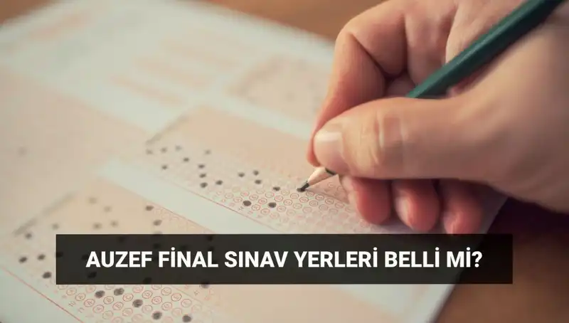 AUZEF Final Sınav Tarihleri ve Giriş Belgesi Hakkında Bilgiler