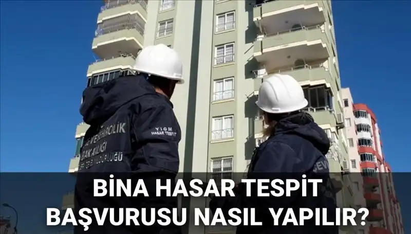 Bina Hasar Tespit Başvurusu Nasıl Yapılır? 2025 e-Devlet Bilgileri