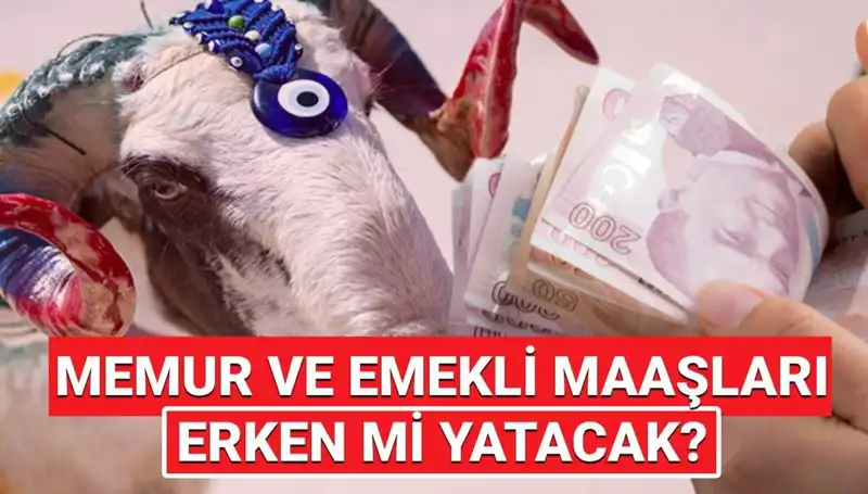 ** 2025 Kurban Bayramı'nda Emekli ve Memur Maaşları Ne Zaman Yatacak?**
